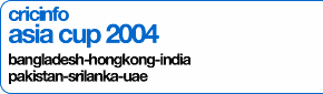 Cricinfo: Asia Cup 2004 bangladesh-hongkong-india-pakistan-sri lanka-uae