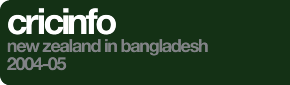 Cricinfo: New Zealand in Bangladesh 2004-05