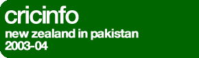 Cricinfo: New Zealand in Pakistan 2003-04