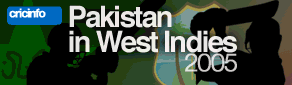 Cricinfo: Pakistan in West Indies 2005