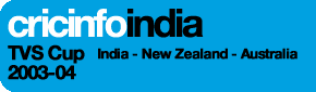 Cricinfo: TVS Cup 2003-04, India - New Zealand - Australia