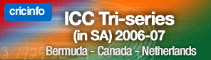 Cricinfo: ICC Tri-series (in South Africa) 2006-07