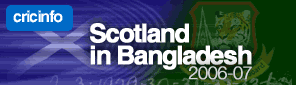 Cricinfo: Scotland in Bangladesh 2006-07