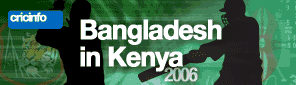Cricinfo: Bangladesh in Kenya 2006